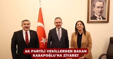 AK Partili vekillerden Bakan Kasapoğlu’na ziyaret