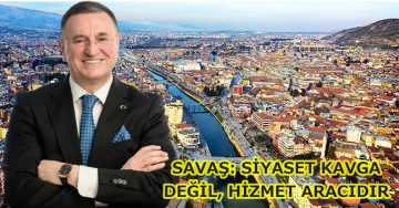 SAVAŞ: SİYASET KAVGA DEĞİL, HİZMET ARACIDIR