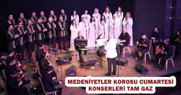 Medeniyetler Korosu Cumartesi konserleri tam gaz