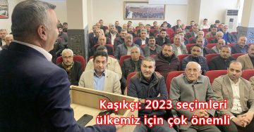 Kaşıkçı: 2023 seçimleri ülkemiz için çok önemli