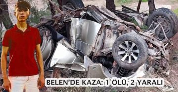 BELEN’DE KAZA: 1 ÖLÜ, 2 YARALI