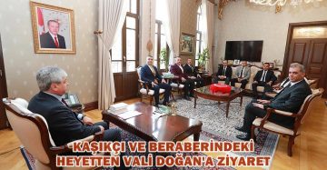 Kaşıkçı ve beraberindeki heyetten Vali Doğan’a ziyaret