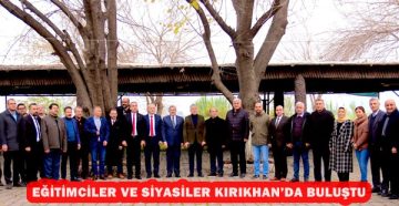 Eğitimciler ve siyasiler Kırıkhan’da buluştu