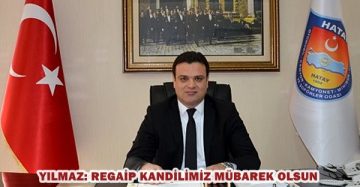 YILMAZ: REGAİP KANDİLİMİZ MÜBAREK OLSUN