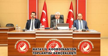 Hatay İl Koordinasyon toplantısı gerçekleşti