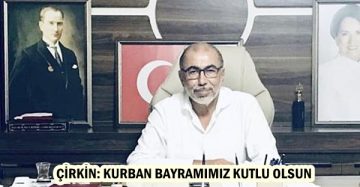 ÇİRKİN: KURBAN BAYRAMIMIZ KUTLU OLSUN