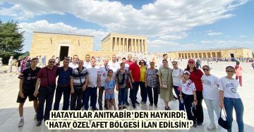 HATAYLILAR ANITKABİR’DEN HAYKIRDI;  ‘HATAY ÖZEL AFET BÖLGESİ İLAN EDİLSİN!’