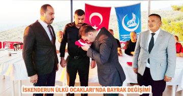 İSKENDERUN ÜLKÜ OCAKLARI’NDA BAYRAK DEĞİŞİMİ