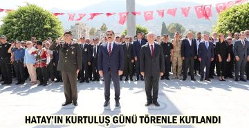 HATAY’IN KURTULUŞ GÜNÜ TÖRENLE KUTLANDI