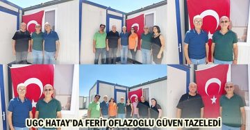 UGC HATAY’DA FERİT OFLAZOGLU GÜVEN TAZELEDİ