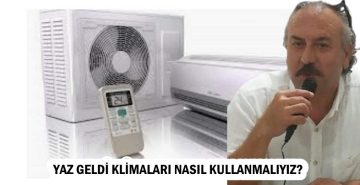 YAZ GELDİ KLİMALARI NASIL KULLANMALIYIZ?