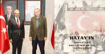 ÖNTÜRK: HATAY DAVASINA BAŞ KOYANLARI ANIYORUM