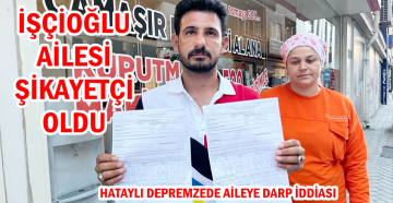 HATAYLI DEPREMZEDE AİLEYE DARP İDDİASI