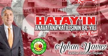 BAŞKAN YAVUZ; “HATAY’IN ANAVATANA KATILIŞININ 84. YILDÖNÜMÜ KUTLU OLSUN”