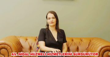 AV. NİDAL HÜZMELİ HİZMETLERİNİ SÜRDÜRÜYOR